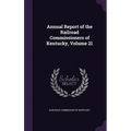 Annual Report of the Railroad Commissioners of Kentucky, Volume 21 - Hardcover