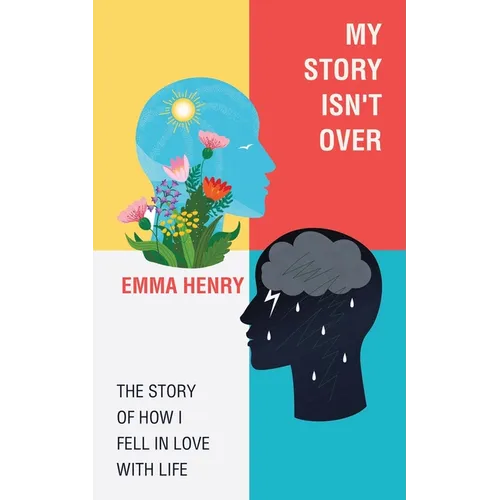 My Story Isn't Over: The Story of How I Fell in Love with Life - Paperback