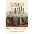 Women of the Earth Lodges: Tribal Life on the Plains - Paperback