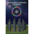 The Shamanic Astrology Handbook: The Archetypes and Symbols of the Signs and Planets and their Role in Shamanic Astrology - Paperback
