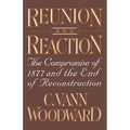 Reunion and Reaction: The Compromise of 1877 and the End of Reconstruction - Paperback