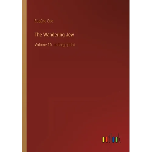 The Wandering Jew: Volume 10 - in large print - Paperback
