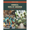 Whimsical World of Amigurumi: Crocheting Magical Creatures Book - Paperback
