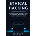 Ethical Hacking: A Comprehensive Beginner's Guide to Learn and Understand the Concept of Ethical Hacking - Paperback
