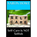 Self-Care Is NOT Selfish - Paperback