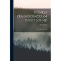 Pioneer Reminiscences of Puget Sound: The Tragedy of Leschi - Paperback