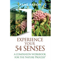 Experience Your 54 Senses: A Companion Workbook For The Nature Process(R) - Paperback