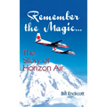 Remember the Magic...: The Story of Horizon Air - Hardcover