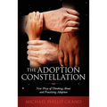 The Adoption Constellation: New Ways of Thinking About and Practicing Adoption - Paperback