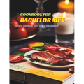 Cookbook for Bachelor Men: 110+ Recipes for Busy Bachelors - Paperback
