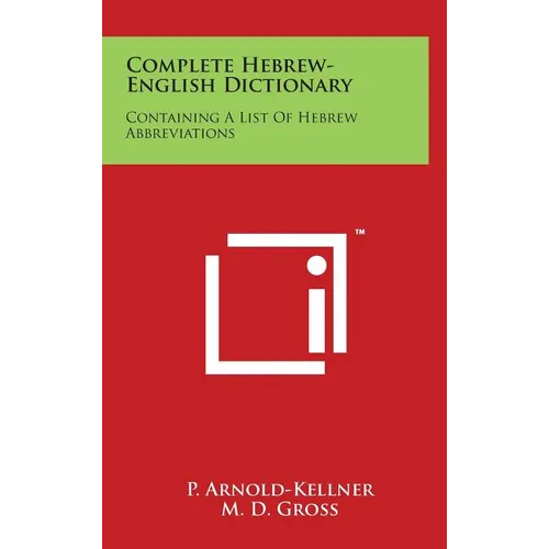 Complete Hebrew-English Dictionary: Containing A List Of Hebrew Abbreviations - Hardcover