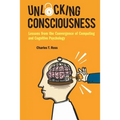 Unlocking Consciousness: Lessons from the Convergence of Computing and Cognitive Psychology - Paperback
