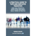 A Practical Guide to TUPE and Employee Transfers - Core Legal Principles, Tricky Issues and How It Really Works in Practice - Paperback