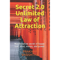 Secret 2.0 - Unlimited Law of Attraction: Manifestation secret of happy soul, mind, money, and power - Paperback