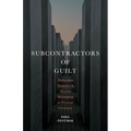 Subcontractors of Guilt: Holocaust Memory and Muslim Belonging in Postwar Germany - Hardcover