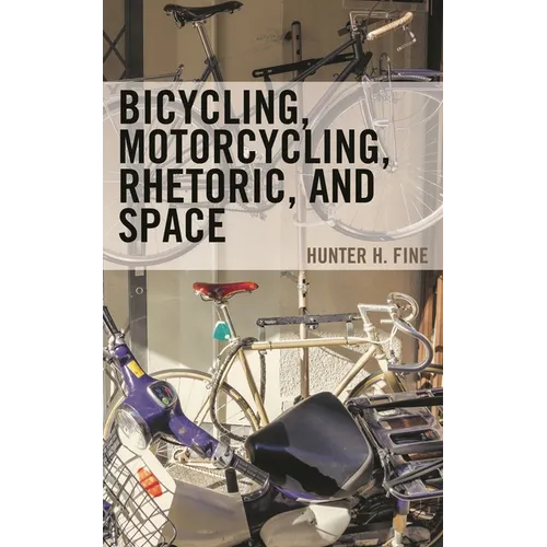 Bicycling, Motorcycling, Rhetoric, and Space - Hardcover