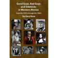 Good Guys, Bad Guys, and Sidekicks in Western Movies: From the 1930's Through the 1960's - Paperback