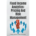 Fixed Income Analytics: Pricing And Risk Management - Paperback