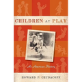 Children at Play: An American History - Paperback