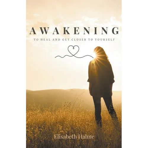 Awakening - To heal and get closer to yourself - Paperback