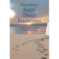 Following Jesus' Daily Footsteps: The four gospels combined in chronological order - Paperback