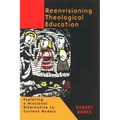 Reenvisioning Theological Education: Exploring a Missional Alternative to Current Models - Paperback