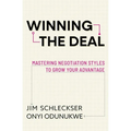 Winning the Deal: Mastering Negotiation Styles to Grow Your Advantage - Paperback