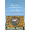 Bartering with the Bones of Their Dead: The Colville Confederated Tribes and Termination - Paperback