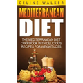 Mediterranean Diet: The Mediterranean Diet Cookbook with Delicious Recipes for Weight Loss - Hardcover