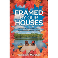 Framed By Our Houses: Sunny, Rainy and Snowy Sketches of Canadian Living - Paperback
