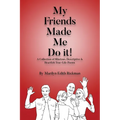 My Friends Made Me Do It - Paperback