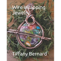 Wire Wrapping Jewelry: Step-by-Step Instructions Featuring Over 100 Color Photos. "The Saturn Pendant," Book #8 Wire Wrapping Jewelry Series - Paperback