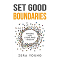 Set Good Boundaries: Where You Stop & I Begin - Paperback
