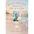 Betty White's Pearls of Wisdom: Life Lessons from a Beloved American Treasure - Hardcover