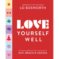 Love Yourself Well: An Empowering Wellness Guide to Supporting Your Gut, Brain, and Vagina - Paperback
