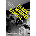 Black Market Capital: Urban Politics and the Shadow Economy in Mexico City - Paperback