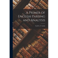 A Primer of English Parsing and Analysis - Paperback