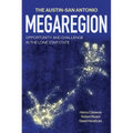 The Austin-San Antonio Megaregion: Opportunity and Challenge in the Lone Star State - Hardcover