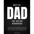 Duty of Dad-The Action Workbook - Paperback