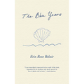 The Blue Years: A Lyrical Essay by - Paperback