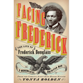 Facing Frederick: The Life of Frederick Douglass, a Monumental American Man - Hardcover