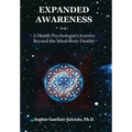Expanded Awareness: A Health Psychologist's Journey Beyond the Mind-Body Duality - Hardcover