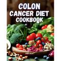 Colon Cancer Diet Cookbook - Paperback