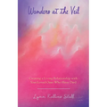 Wonders at the Veil: Creating a Living Relationship with Your Loved Ones Who Have Died - Paperback