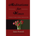 Meditations For Women: A Daybook Of Courage, Confidence, Optimism And Hope - Paperback