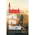 A Redneck on Top of the Mountain - Hardcover
