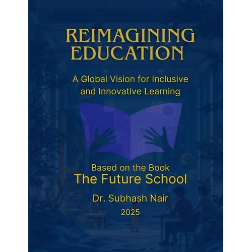 Reimagining Education: A Global Vision for Inclusive and Innovative Learning - Paperback