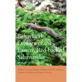 Behavioral Ecology of the Eastern Red-Backed Salamander: 50 Years of Research - Hardcover