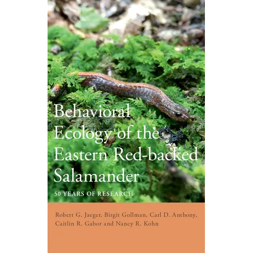 Behavioral Ecology of the Eastern Red-Backed Salamander: 50 Years of Research - Hardcover