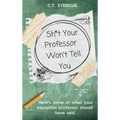Sh*t Your Professor Won't Tell You - Hardcover